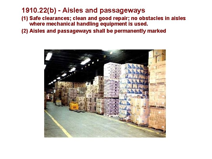 1910. 22(b) - Aisles and passageways (1) Safe clearances; clean and good repair; no