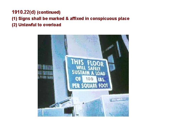 1910. 22(d) (continued) (1) Signs shall be marked & affixed in conspicuous place (2)