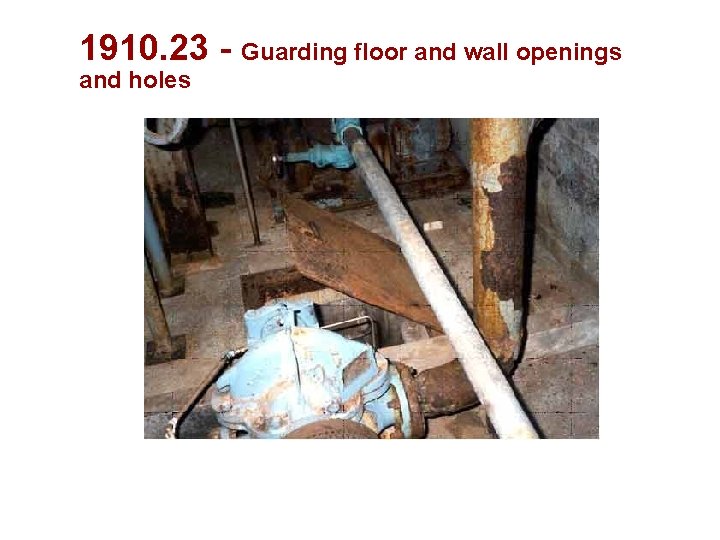 1910. 23 - Guarding floor and wall openings and holes 