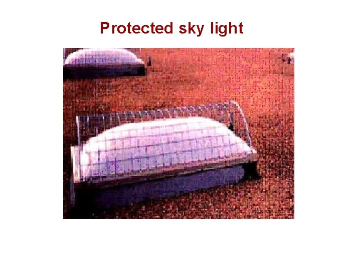 Protected sky light 