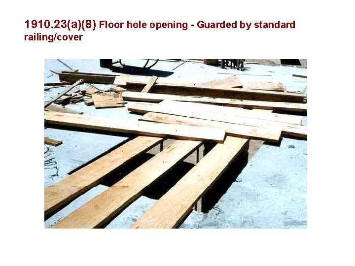 1910. 23(a)(8) Floor hole opening - Guarded by standard railing/cover 