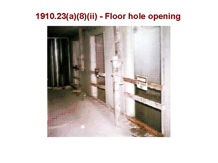 1910. 23(a)(8)(ii) - Floor hole opening 
