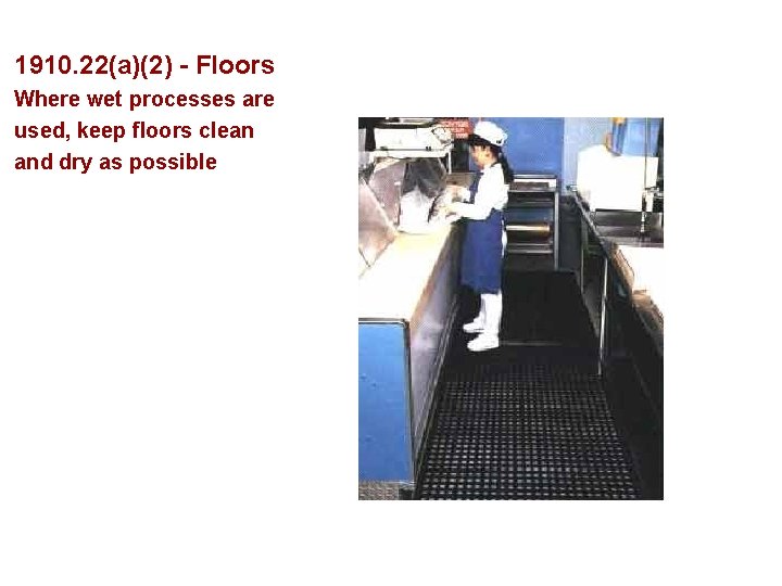 1910. 22(a)(2) - Floors Where wet processes are used, keep floors clean and dry