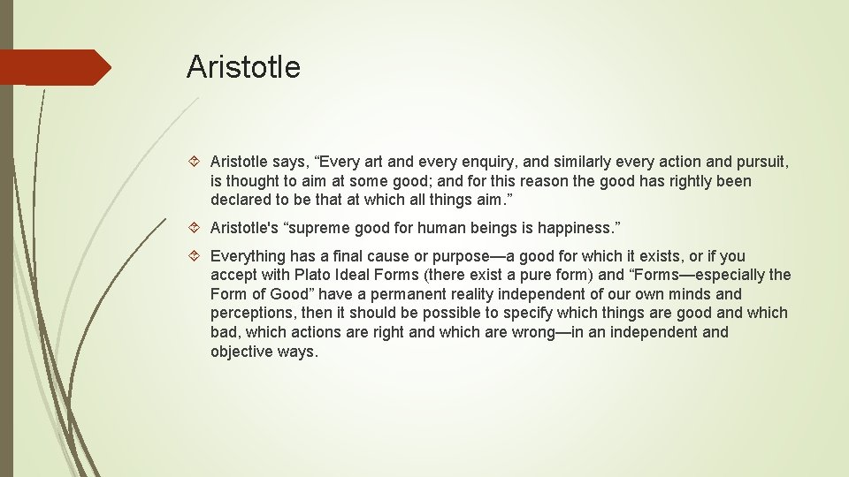 Aristotle says, “Every art and every enquiry, and similarly every action and pursuit, is