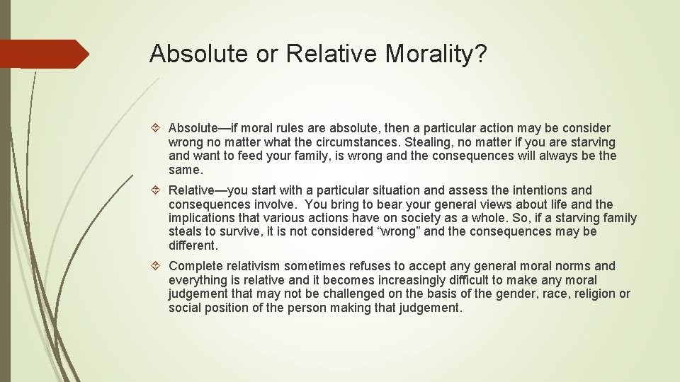 Absolute or Relative Morality? Absolute—if moral rules are absolute, then a particular action may