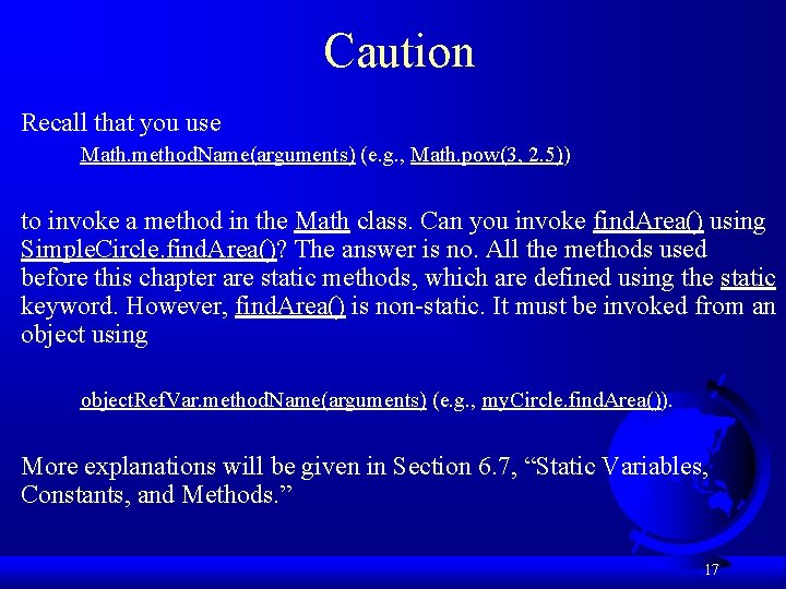 Caution Recall that you use Math. method. Name(arguments) (e. g. , Math. pow(3, 2.