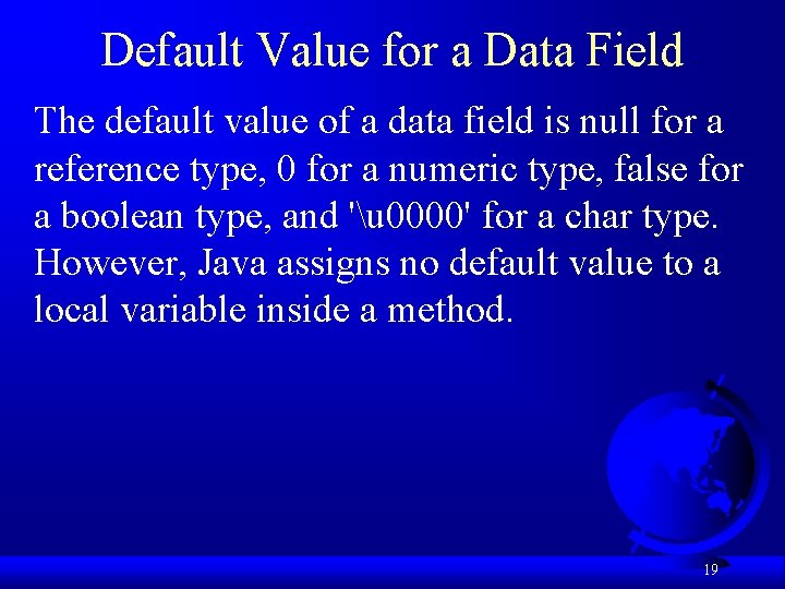 Default Value for a Data Field The default value of a data field is