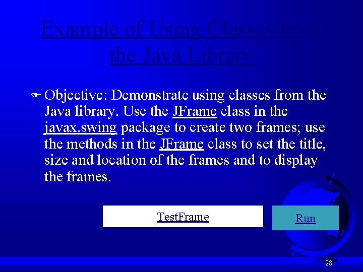 Example of Using Classes from the Java Library F Objective: Demonstrate using classes from
