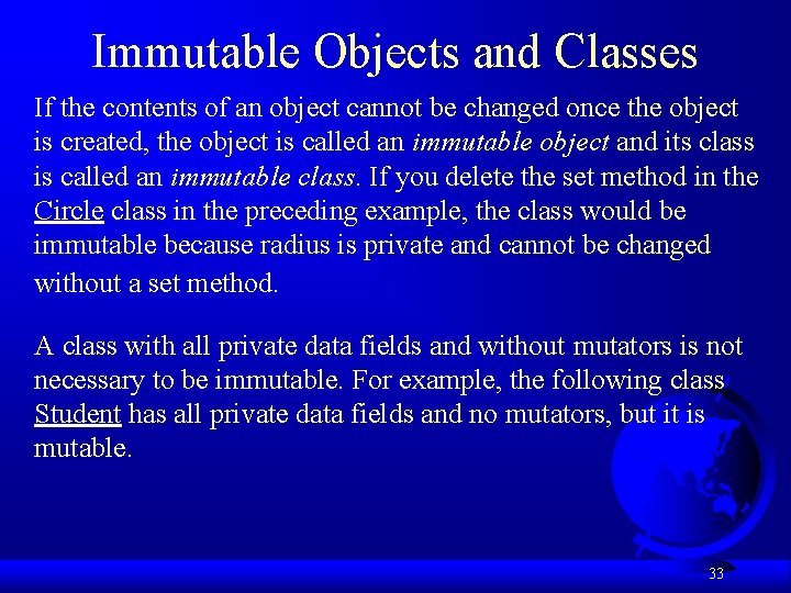 Immutable Objects and Classes If the contents of an object cannot be changed once