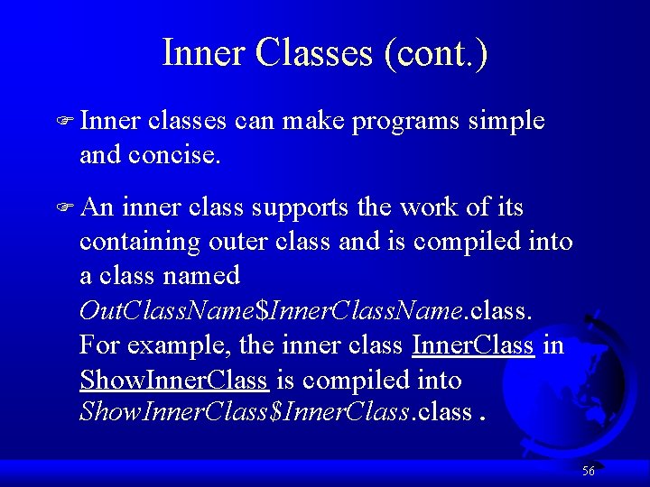 Inner Classes (cont. ) F Inner classes can make programs simple and concise. F