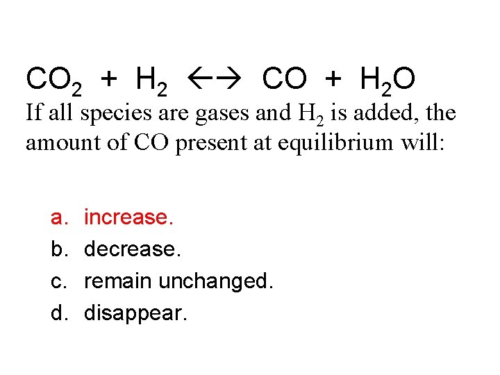 CO 2 + H 2 CO + H 2 O If all species are