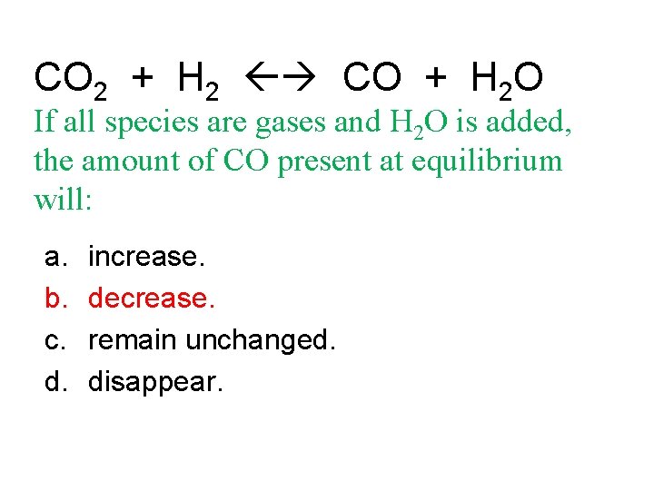 CO 2 + H 2 CO + H 2 O If all species are