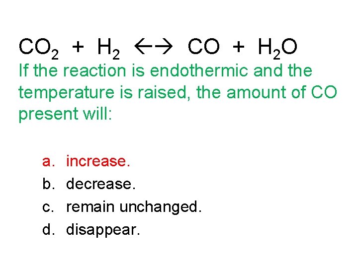 CO 2 + H 2 CO + H 2 O If the reaction is