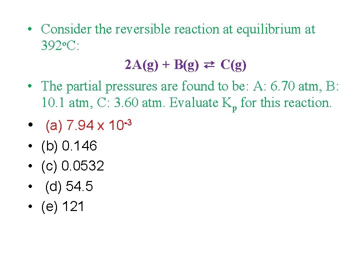  • Consider the reversible reaction at equilibrium at 392 o. C: 2 A(g)