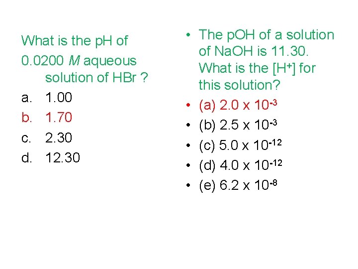 What is the p. H of 0. 0200 M aqueous solution of HBr ?