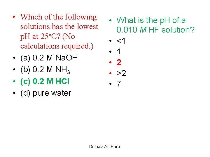  • Which of the following solutions has the lowest p. H at 25