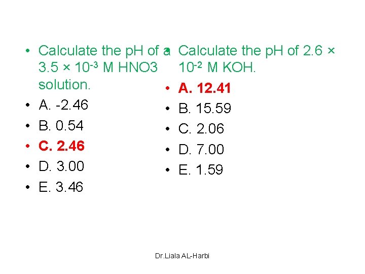  • Calculate the p. H of a • 3. 5 × 10 -3