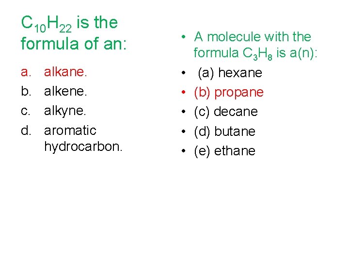 C 10 H 22 is the formula of an: a. b. c. d. alkane.