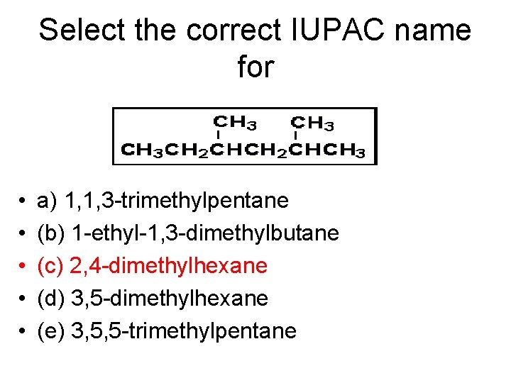 Select the correct IUPAC name for • • • a) 1, 1, 3 -trimethylpentane