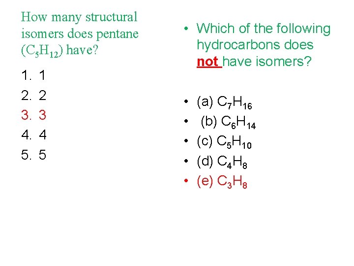 How many structural isomers does pentane (C 5 H 12) have? 1. 2. 3.