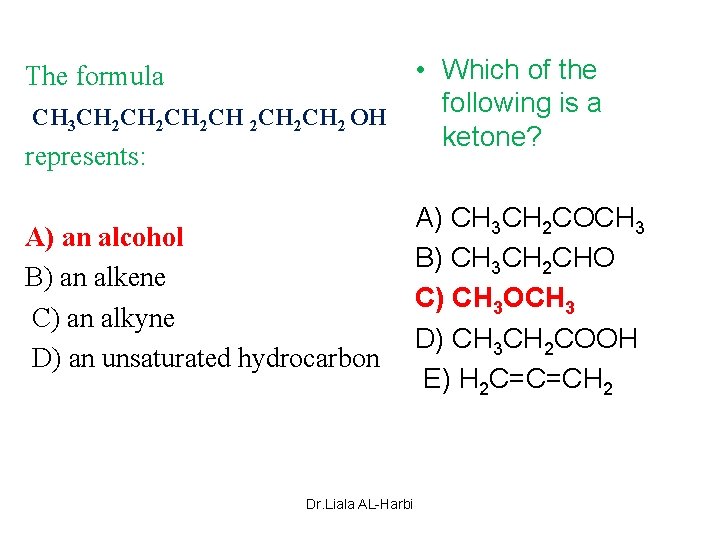  • Which of the following is a CH 3 CH 2 CH 2