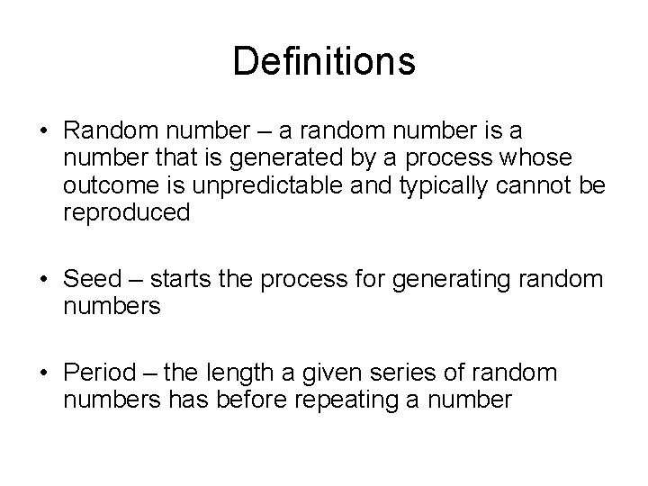Definitions • Random number – a random number is a number that is generated