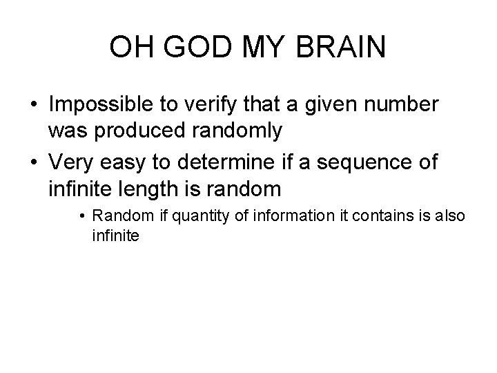 OH GOD MY BRAIN • Impossible to verify that a given number was produced