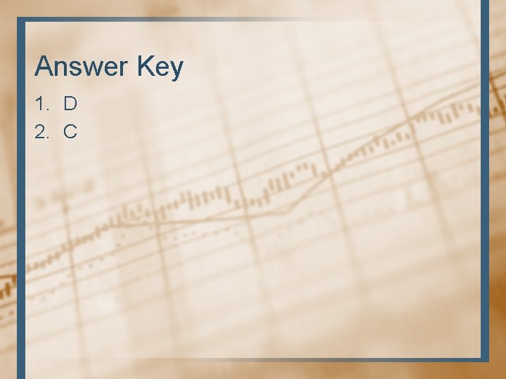 Answer Key 1. D 2. C 