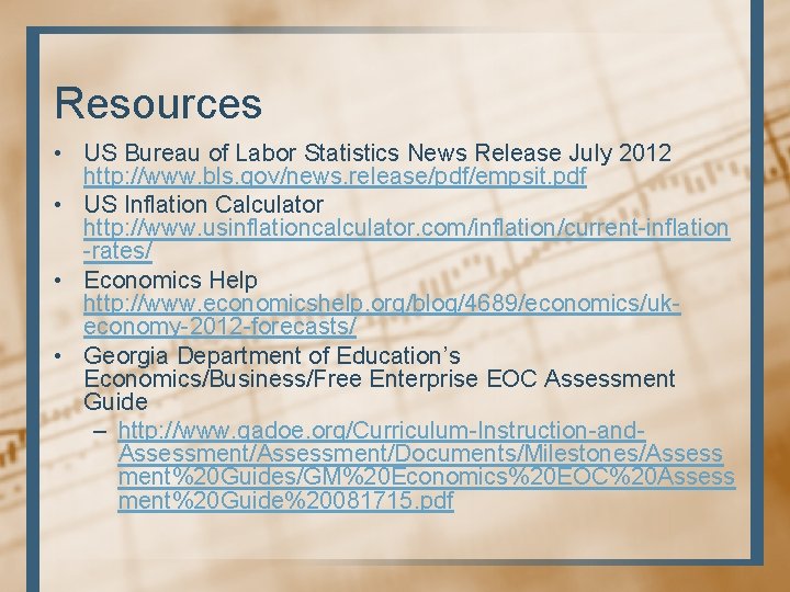 Resources • US Bureau of Labor Statistics News Release July 2012 http: //www. bls.