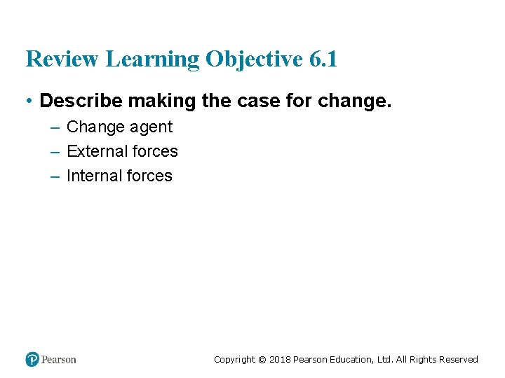 Review Learning Objective 6. 1 • Describe making the case for change. – Change