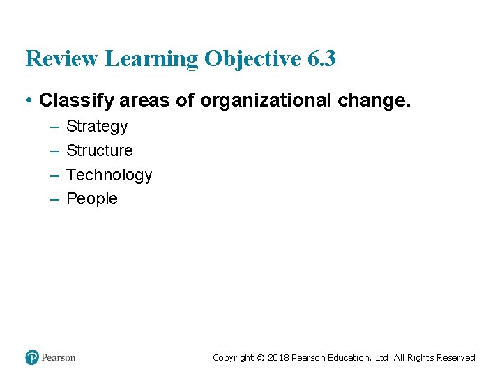 Review Learning Objective 6. 3 • Classify areas of organizational change. – – Strategy