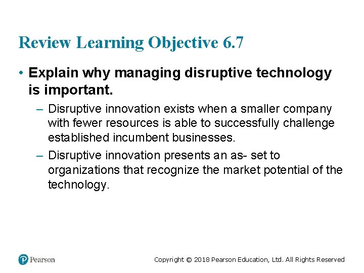 Review Learning Objective 6. 7 • Explain why managing disruptive technology is important. –