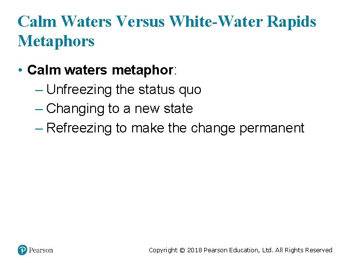 Calm Waters Versus White-Water Rapids Metaphors • Calm waters metaphor: – Unfreezing the status