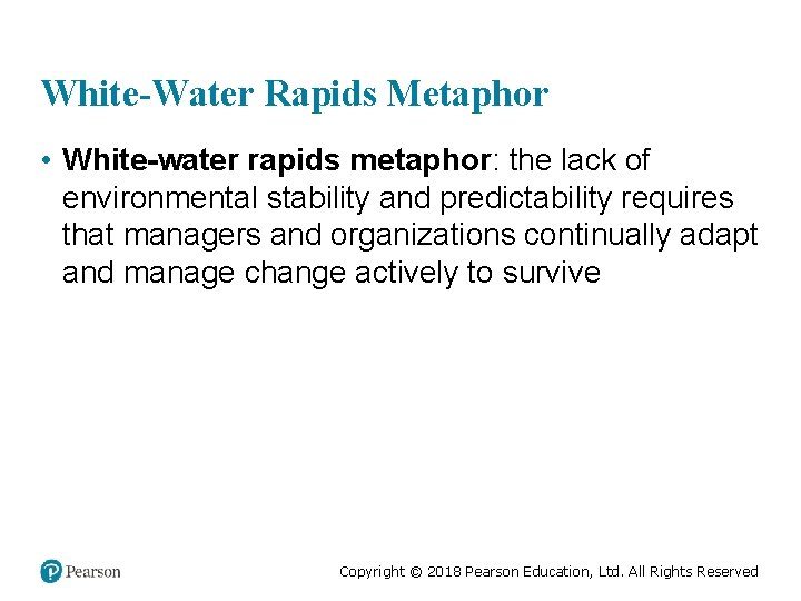 White-Water Rapids Metaphor • White-water rapids metaphor: the lack of environmental stability and predictability