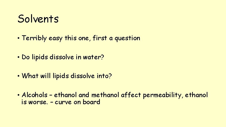 Solvents • Terribly easy this one, first a question • Do lipids dissolve in
