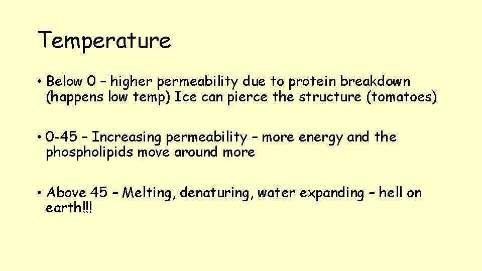 Temperature • Below 0 – higher permeability due to protein breakdown (happens low temp)