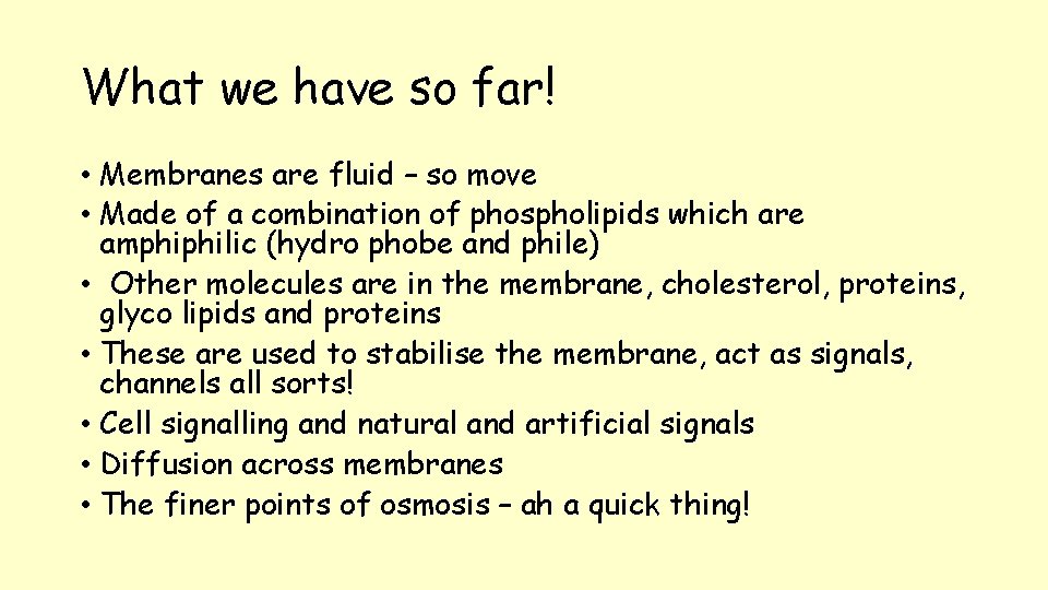 What we have so far! • Membranes are fluid – so move • Made