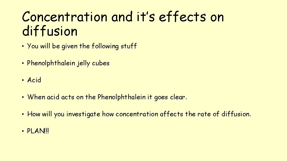 Concentration and it’s effects on diffusion • You will be given the following stuff