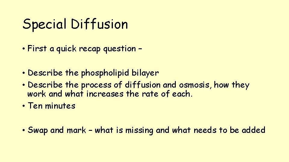 Special Diffusion • First a quick recap question – • Describe the phospholipid bilayer