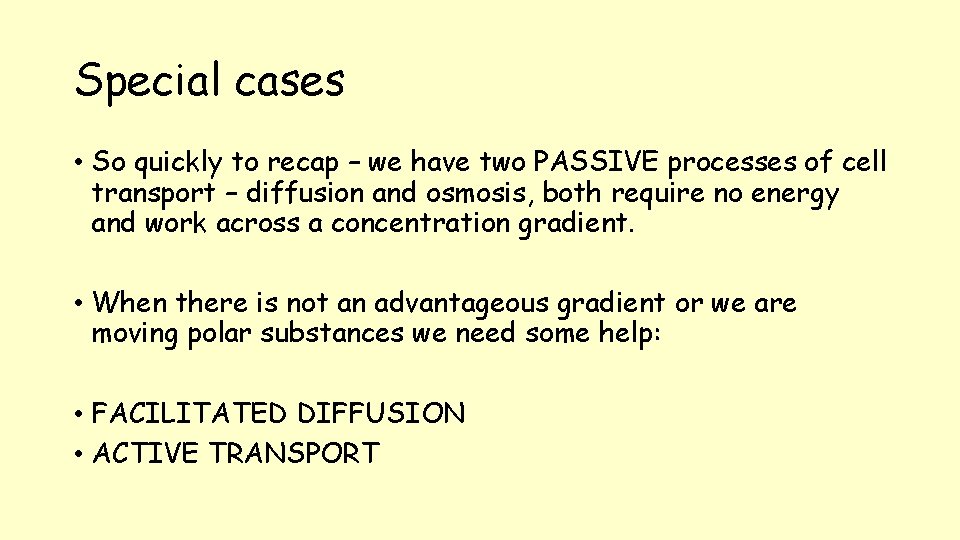Special cases • So quickly to recap – we have two PASSIVE processes of