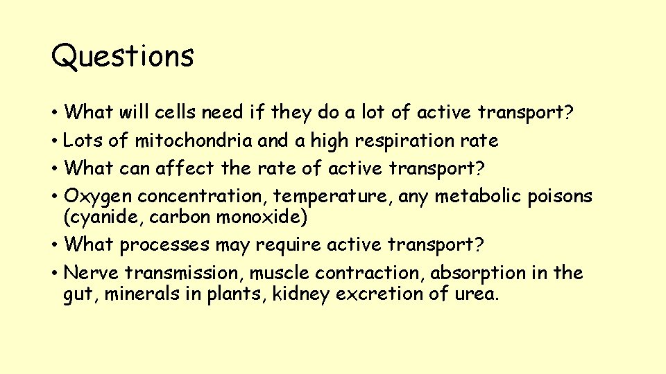 Questions • What will cells need if they do a lot of active transport?