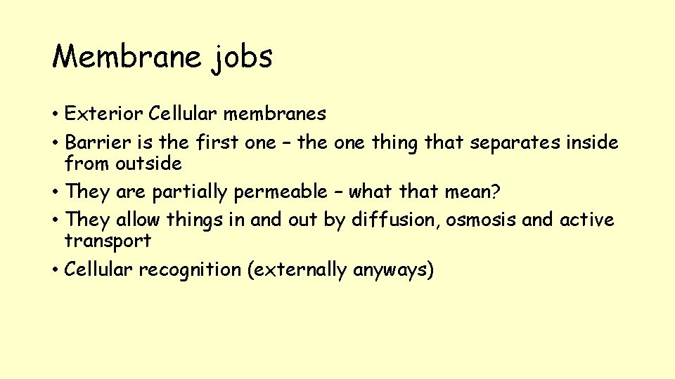 Membrane jobs • Exterior Cellular membranes • Barrier is the first one – the