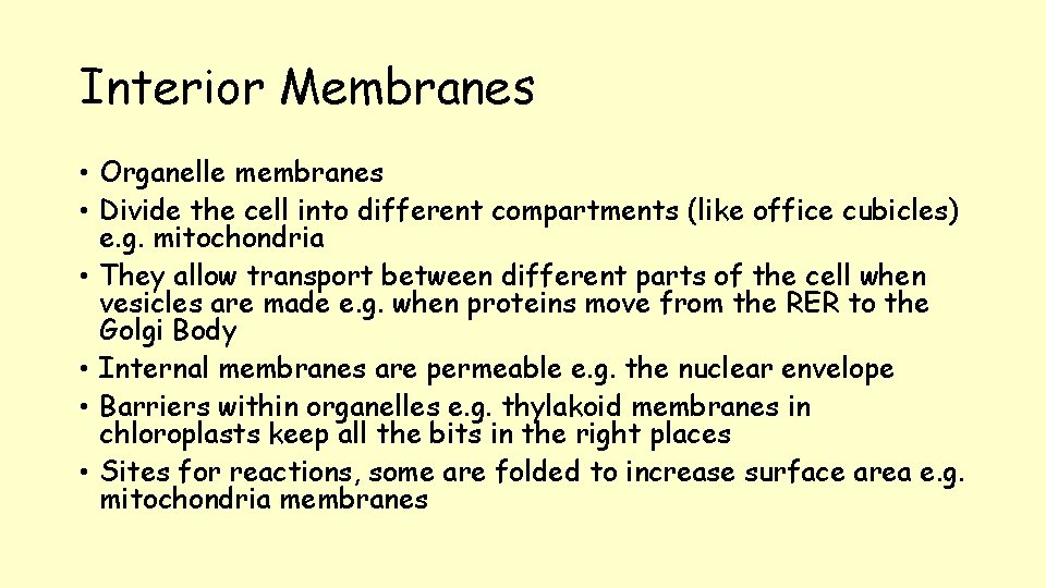 Interior Membranes • Organelle membranes • Divide the cell into different compartments (like office