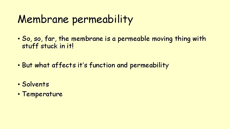 Membrane permeability • So, so, far, the membrane is a permeable moving thing with