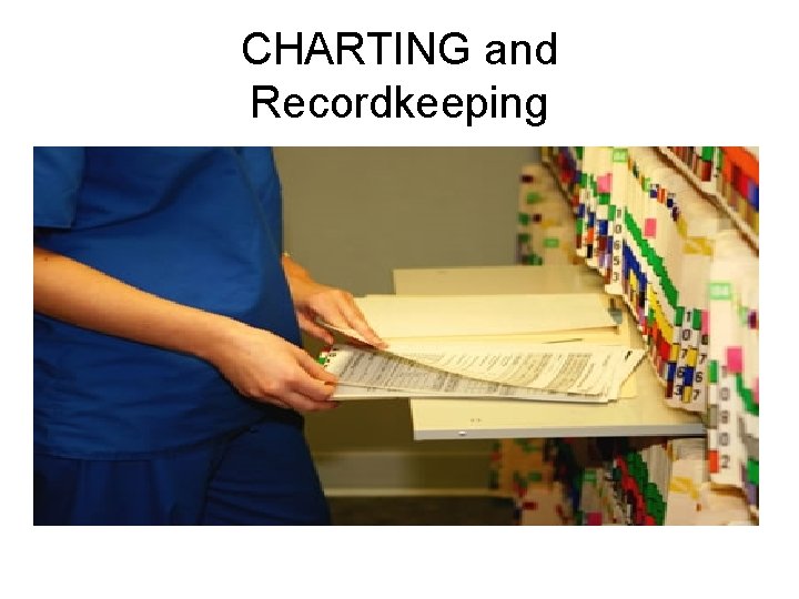 CHARTING and Recordkeeping 