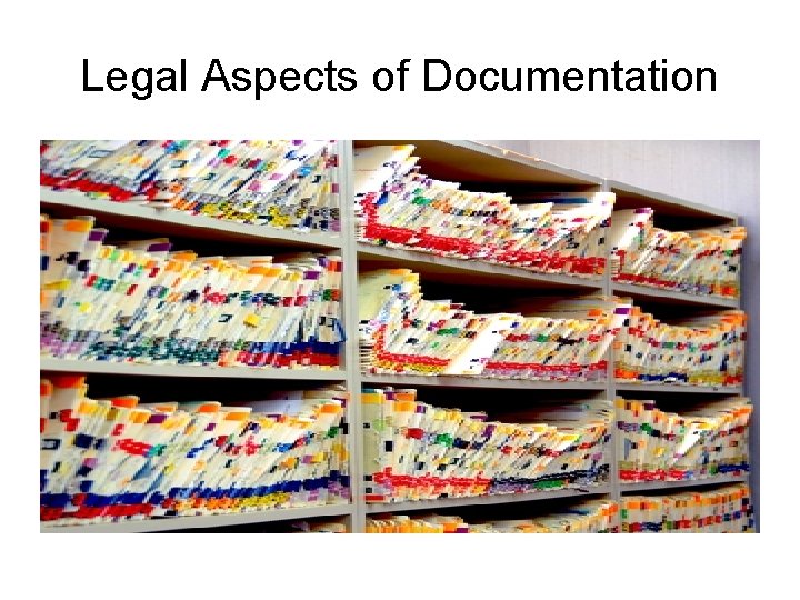 Legal Aspects of Documentation 