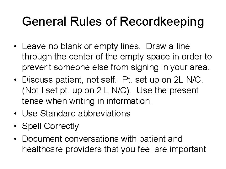 General Rules of Recordkeeping • Leave no blank or empty lines. Draw a line