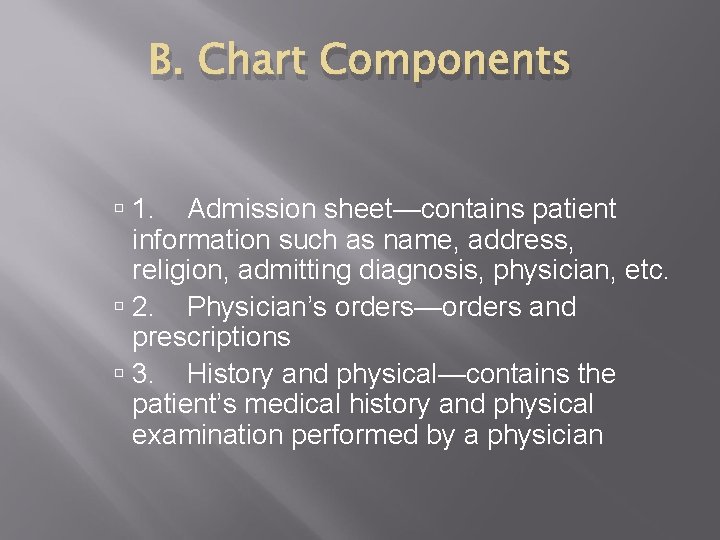 B. Chart Components 1. Admission sheet—contains patient information such as name, address, religion, admitting