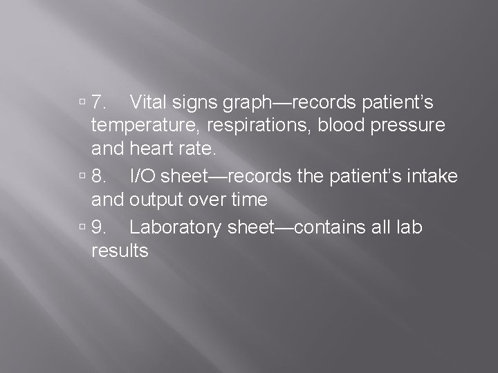  7. Vital signs graph—records patient’s temperature, respirations, blood pressure and heart rate. 8.