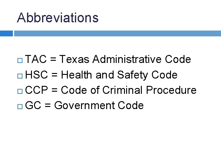 Abbreviations TAC = Texas Administrative Code HSC = Health and Safety Code CCP =